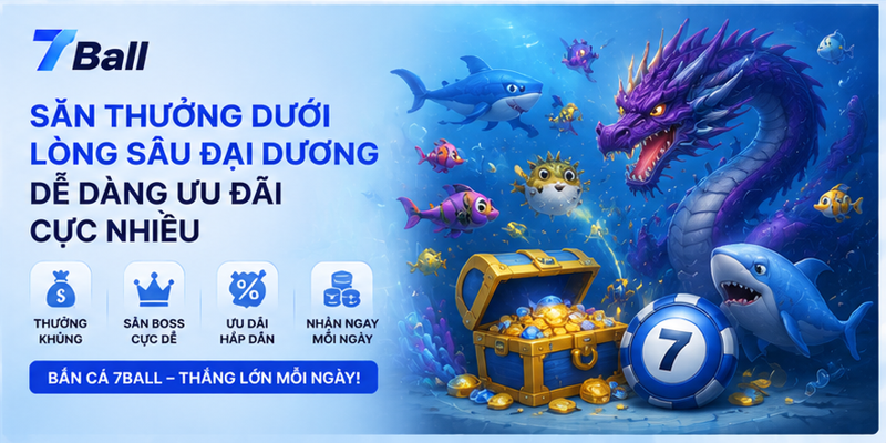 Săn thưởng dưới lòng sâu đại dương dễ dàng ưu đãi cực nhiều