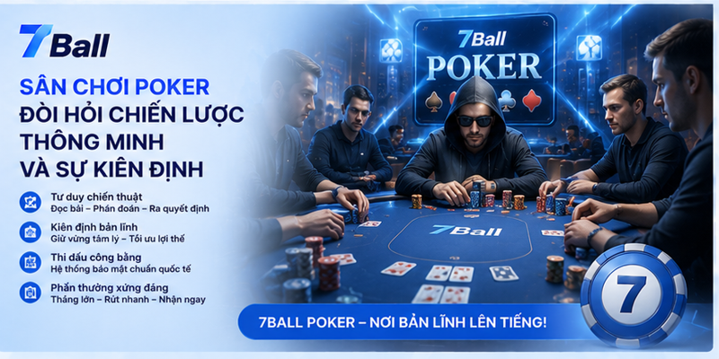 Sân chơi Poker đòi hỏi chiến lược thông minh và sự kiên định