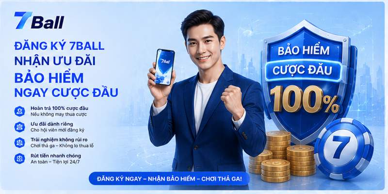 Đăng ký 7Ball nhận ưu đãi bảo hiểm ngay cược đầu