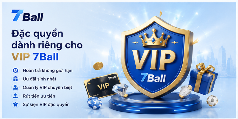 Đặc quyền dành riêng cho VIP 7Ball