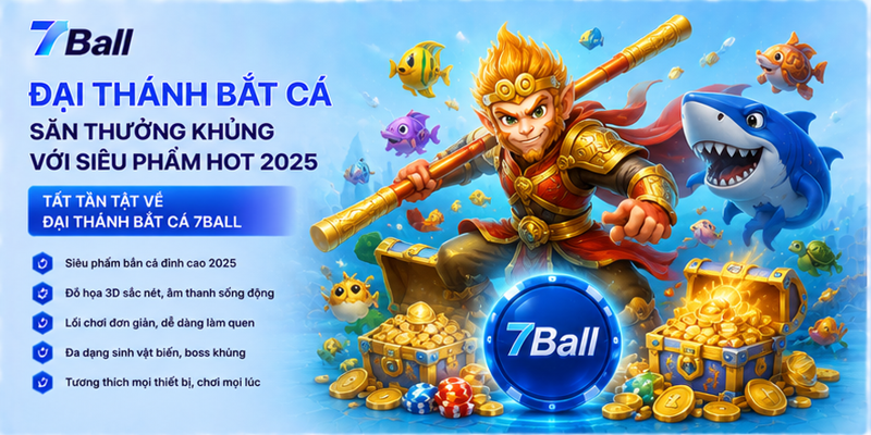 Đại Thánh Bắt Cá - Săn Thưởng Khủng Với Siêu Phẩm Hot 2025 